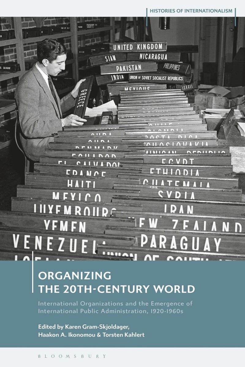 Organizing the 20th-Century World: International Organizations and the Emergence of International Public Administration