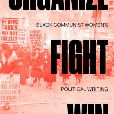 Organize Fight Wim: Black Communist Women's Plitical Writing: Black Communist Women's Political Writing