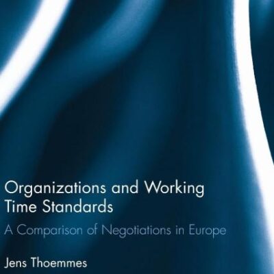 Organizations and Working Time Standards: A Comparison of Negotiations in Europe