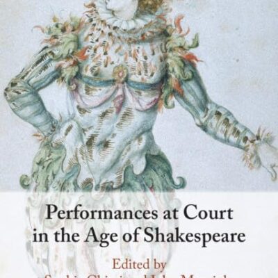 Performances at Court in the Age of Shakespeare