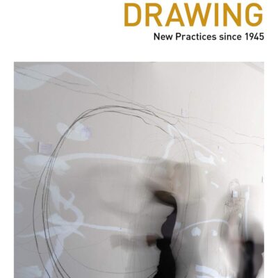 Performance Drawing: New Practices since 1945 (Drawing In)