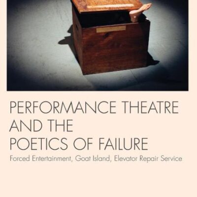 Performance Theatre and the Poetics of Failure: Forced Entertainment