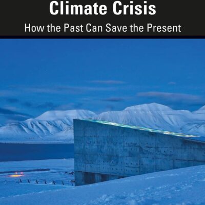 Philosophy and the Climate Crisis: How the Past Can Save the Present (Routledge Environmental Ethics)