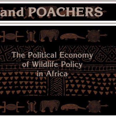 Politicians and Poachers: The political Economy of Wildlife Policy in Africa