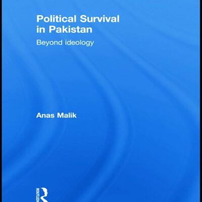 Political Survival in Pakistan: Beyond Ideology (Routledge Advances in South Asian Studies)