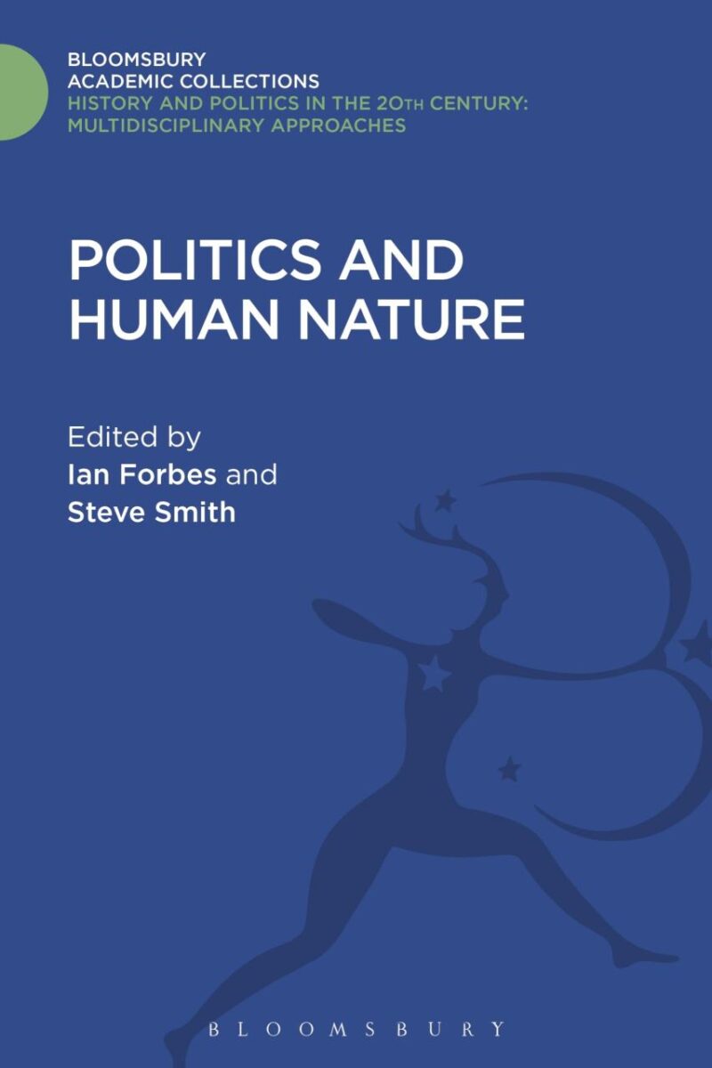 Politics and Human Nature (History and Politics in the 20th Century: Bloomsbury Academic)