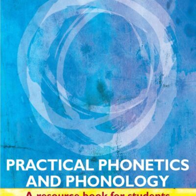 Practical Phonilies and Phonology (Second Edition): A Resource Book for Students: Volume 2 (Routledge English Language Introductions)