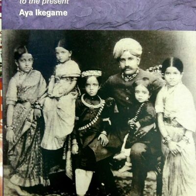 Princely India Re-imagined: A historical anthropology of Mysore from 1799 to the present