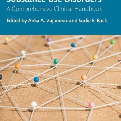 Posttraumatic Stress and Substance Use Disorders: A Comprehensive Clinical Handbook