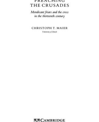 Preaching the Crusades: Mendicant Friars and the Cross in the Thirteenth Century (Cambridge Studies in Medieval Life and Thought: Fourth Series)