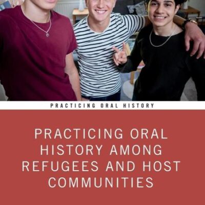 Practicing Oral History Among Refugees and Host Communities