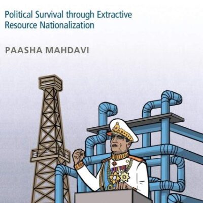 Power Grab: Political Survival through Extractive Resource Nationalization (Business and Public Policy)