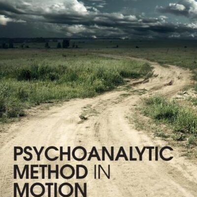Psychoanalytic Method in Motion: Controversies and Evolution in Clinical Theory and Practice