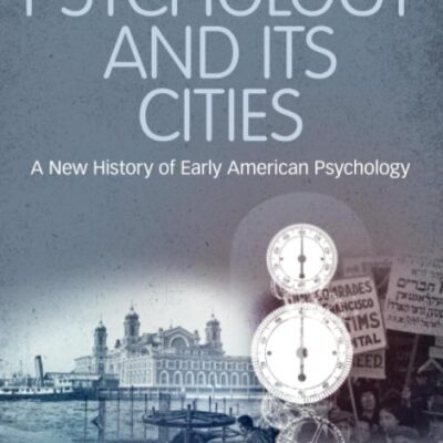 Psychology and Its Cities: A New History of Early American Psychology