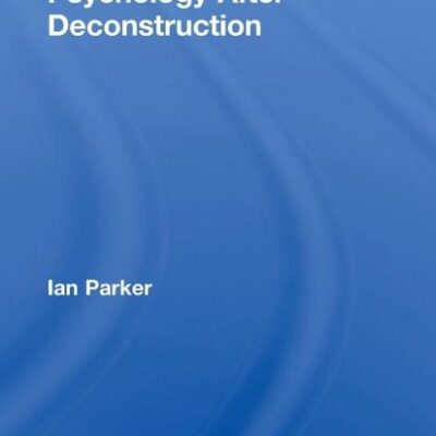 Psychology After Deconstruction: Erasure and social reconstruction (Psychology After Critique)