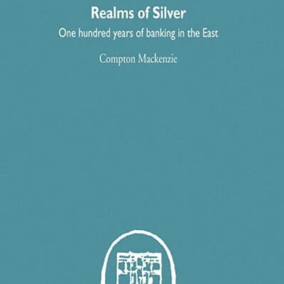 Realms of Silver: One Hundred Years of Banking in the East (Economic History)