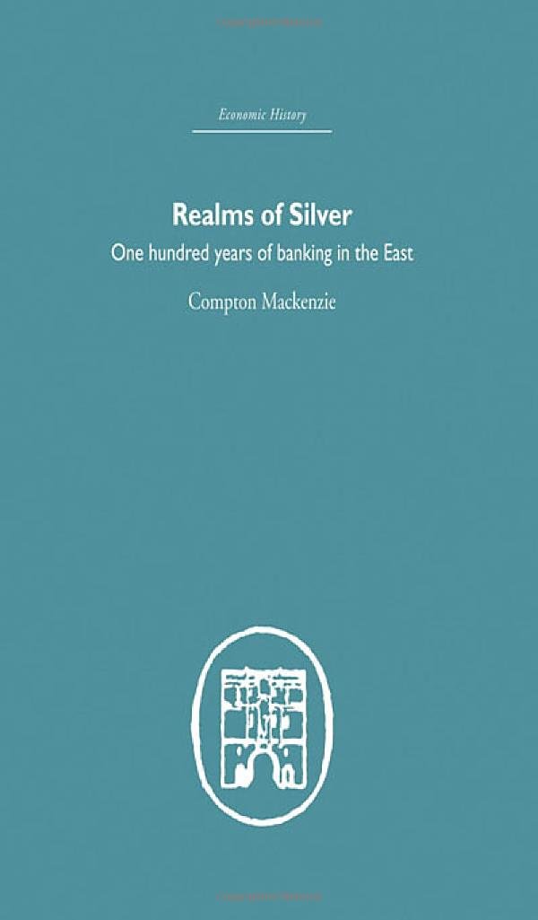 Realms of Silver: One Hundred Years of Banking in the East (Economic History)