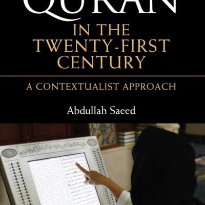 Reading the Qur'an in the Twenty-First Century: A Contextualist Approach