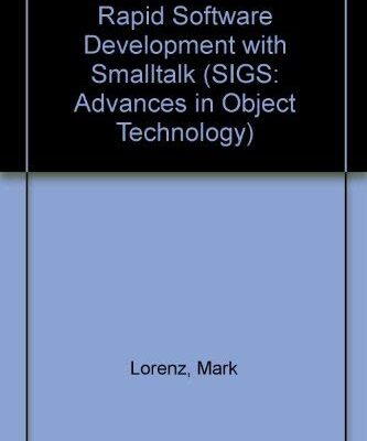 Rapid Software Development with Smalltalk (SIGS: Advances in Object Technology