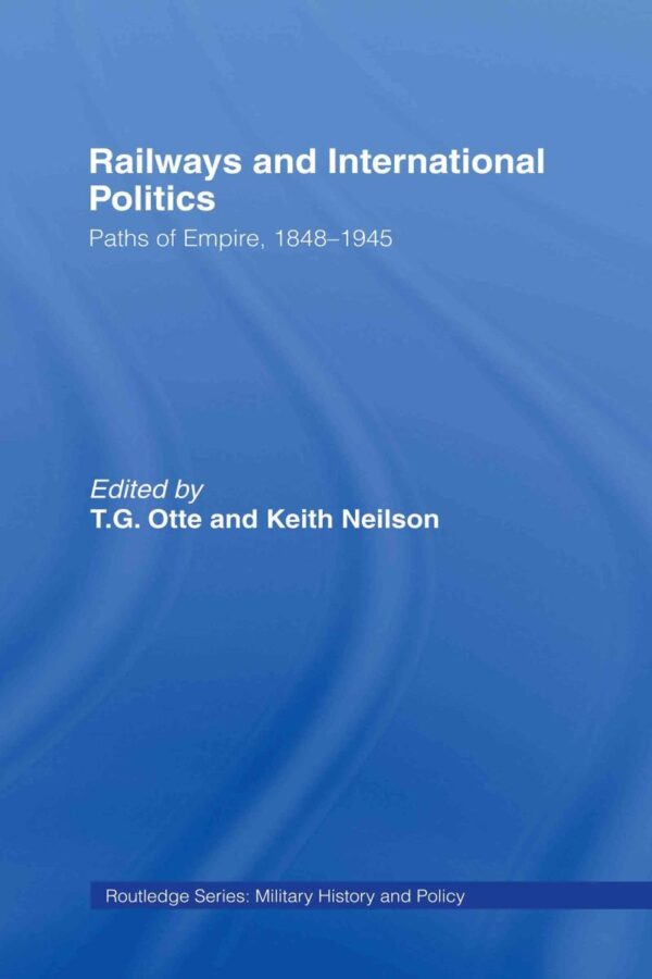 Railways and International Politics: Paths of Empire
