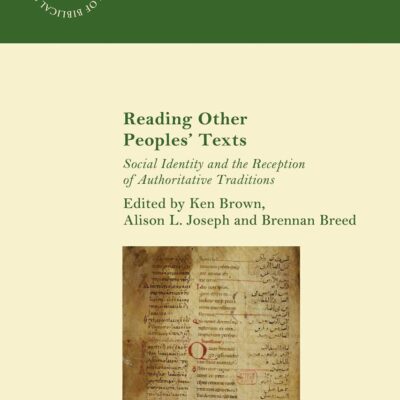 Reading Other Peoples’ Texts: Social Identity and the Reception of Authoritative Traditions (The Library of Hebrew Bible/Old Testament Studies)