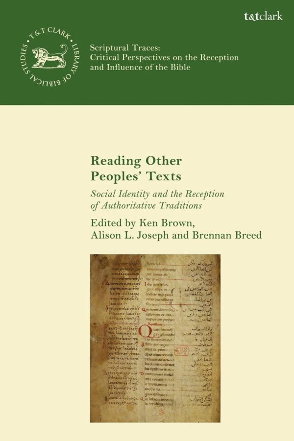 Reading Other Peoples’ Texts: Social Identity and the Reception of Authoritative Traditions (The Library of Hebrew Bible/Old Testament Studies)