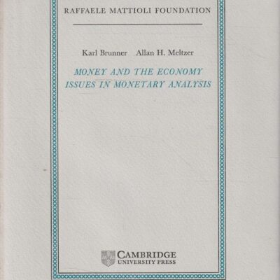 Raffaele Mattioli Foundation: Money and the Economy Issues in Monet Ary Analysis (Raffaele Mattioli Lectures)