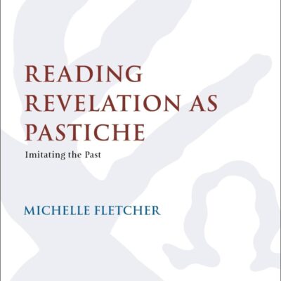 Reading Revelation as Pastiche: Imitating the Past (The Library of New Testament Studies)