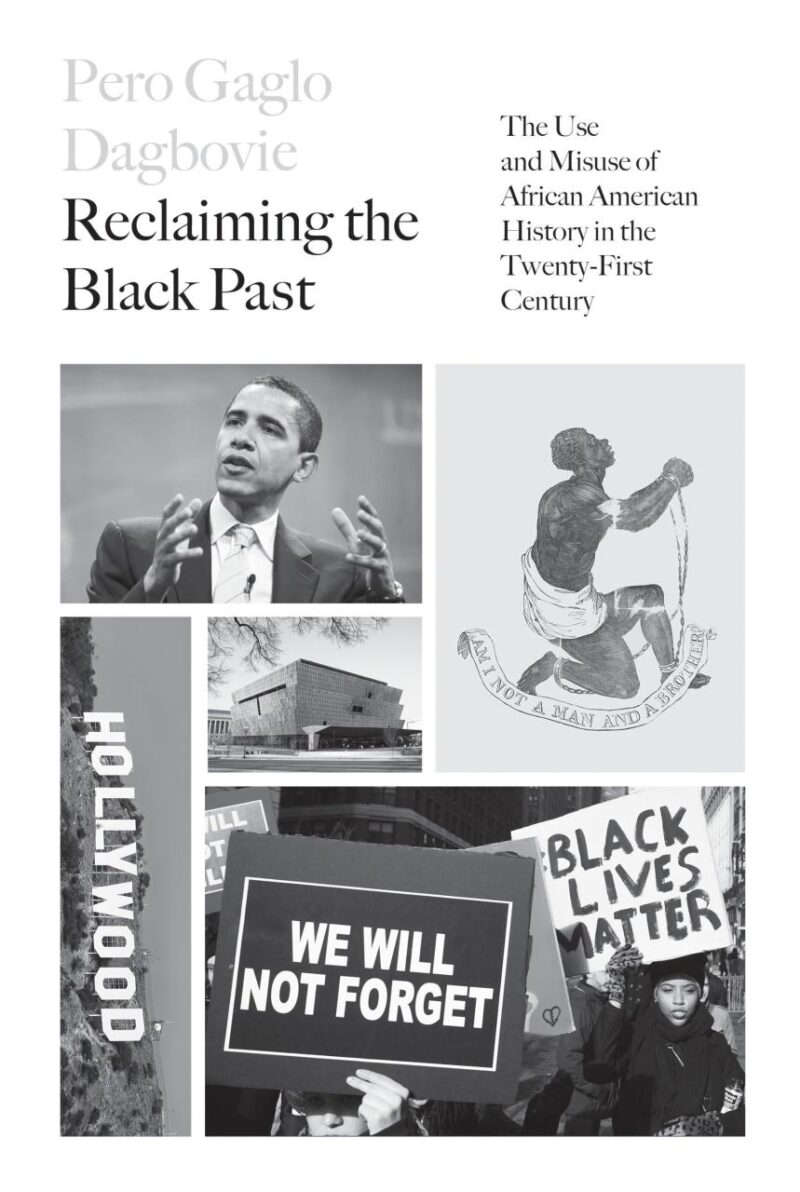 Reclaiming the Black Past: The Use and Misuse of African American History in the Twenty-first Century