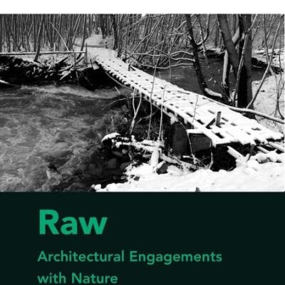 Raw: Architectural Engagements with Nature