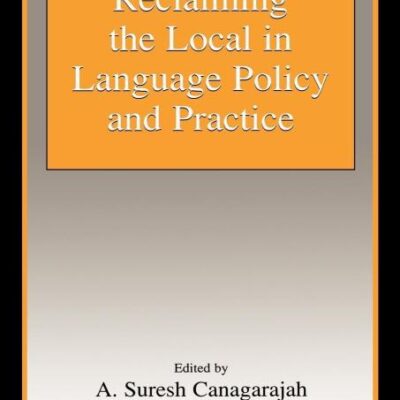 Reclaiming The Local In Language Policy and Practice (ESL & Applied Linguistics Professional Series)