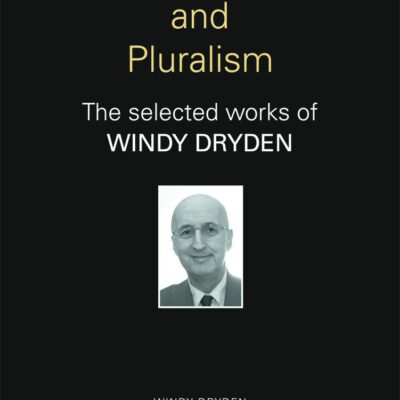 Rationality and Pluralism: The Selected Works of Windy Dryden