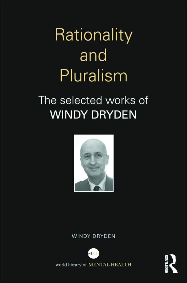 Rationality and Pluralism: The Selected Works of Windy Dryden