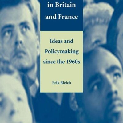 Race Politics in Britain and France: Ideas and Policymaking since the 1960s