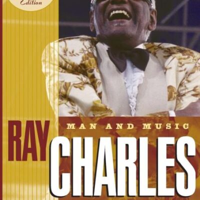 Ray Charles: Man and Music: Man and Music
