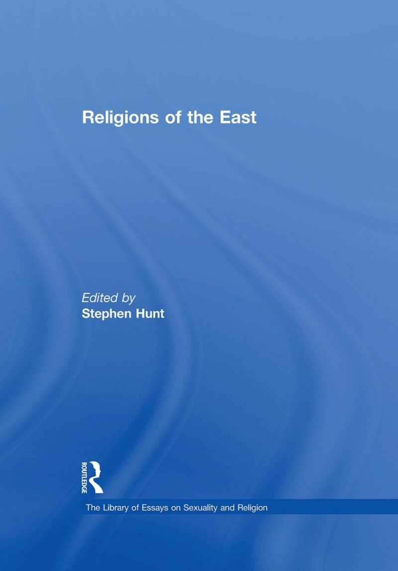 Religions of the East (The Library of Essays on Sexuality and Religion)