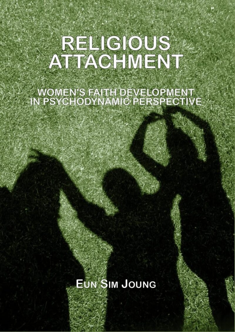 Religious Attachment: Women`s Faith Development in Psychodynamic Perspective