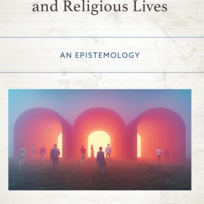 Religious Experience and Religious Lives: An Epistemology