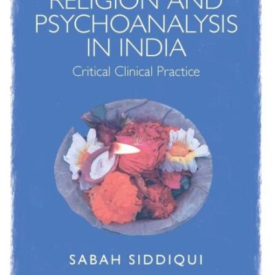 Religion and Psychoanalysis in India: Critical Clinical Practice