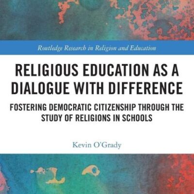 Religious Education as a Dialogue with Difference: Fostering Democratic Citizenship Through the Study of Religions in Schools (Routledge Research in Religion and Education)