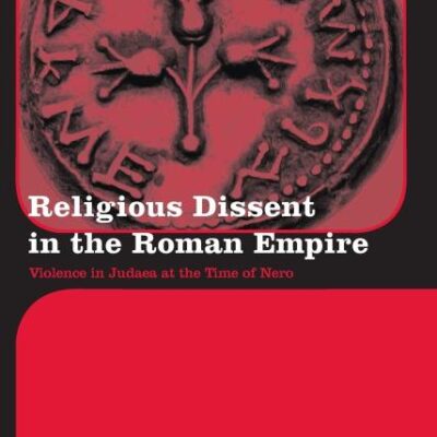 Religious Dissent in the Roman Empire: Violence in Judaea at the Time of Nero