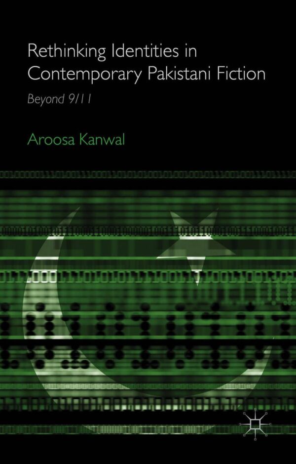 Rethinking Identities in Contemporary Pakistani Fiction Beyond 9/11