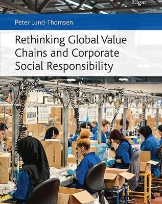 Rethinking Global Value Chains and Corporate Social Responsibility (Rethinking Business and Management series)