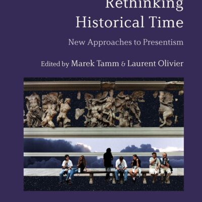 Rethinking Historical Time: New Approaches to Presentism