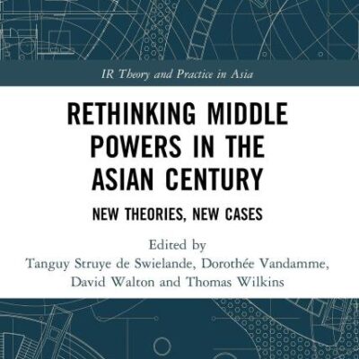 Rethinking Middle Powers in the Asian Century: New Theories