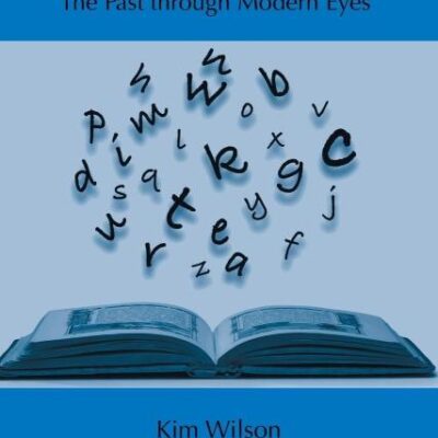 Re-Visioning Historical Fiction for Young Readers: The Past Through Modern Eyes
