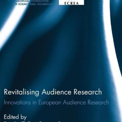 Revitalising Audience Research: Innovations in European Audience Research (Routledge Studies in European Communication Research and Education)