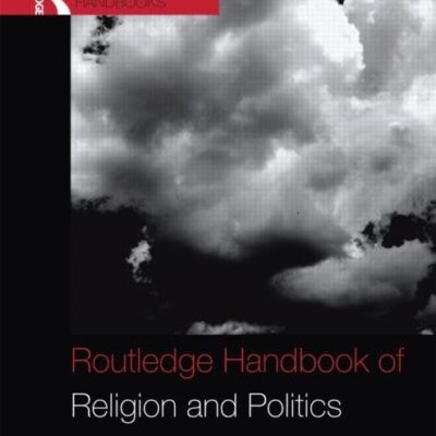 ROUTLEDGE HANDBOOK OF RELIGION AND POLITICS