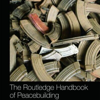 Routledge Handbook of Peacebuilding (Routledge Handbooks)