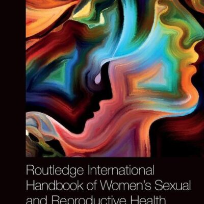 Routledge International Handbook of Women's Sexual and Reproductive Health (Routledge International Handbooks)